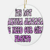 Hakuna Matata hebben onze Girls Pronto nodig Keramisch Ornament (Links)