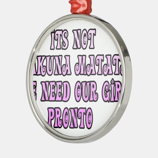 Hakuna Matata hebben onze Girls Pronto nodig Metalen Ornament (Links)