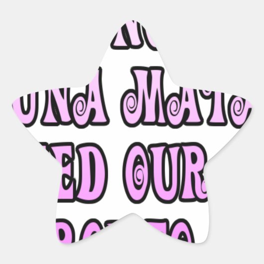 Hakuna Matata hebben onze Girls Pronto nodig Ster Sticker (Voorkant)