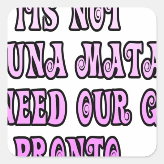 Hakuna Matata hebben onze Girls Pronto nodig Vierkante Sticker (Voorkant)