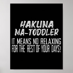 Hakuna Matoddler Het betekent geen ontspanning voo Poster