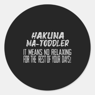 Hakuna Matoddler Het betekent geen rust voor de re Ronde Sticker