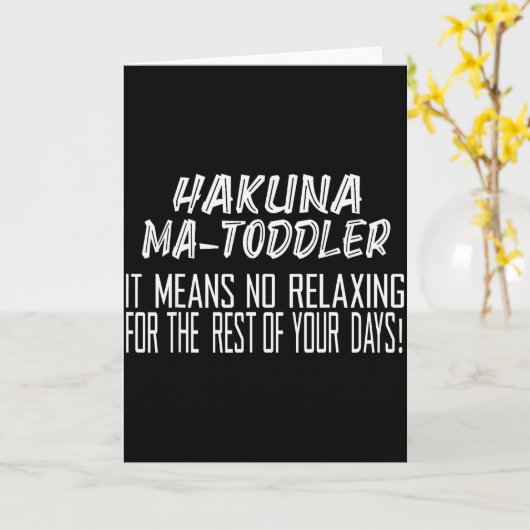 Hakuna Matoddler It Means No Relaxing For The Rest Kaart (Gele Bloem)