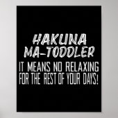 Hakuna Matoddler It Means No Relaxing For The Rest Poster (Voorkant)