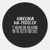 Hakuna Matoddler It Means No Relaxing For The Rest Ronde Sticker (Voorkant)