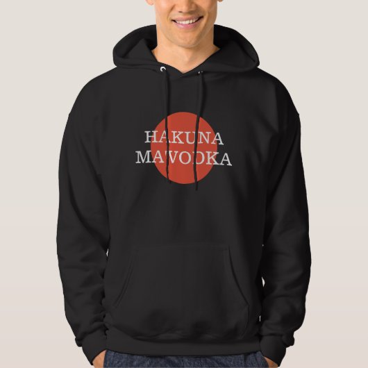 Hakuna Ma'Vodka Funny Drink Philsophy Hoodie (Voorkant)