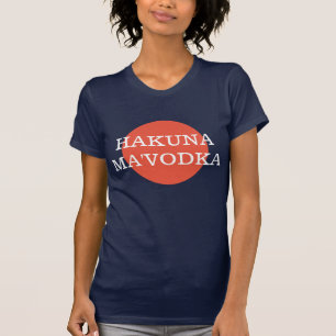 Hakuna Ma'Vodka Grappige Drinkfilosofie T-shirt