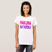 Hakuna MaVodka grappige topteeltop vrouwen T-shirt (Voorkant volledig)