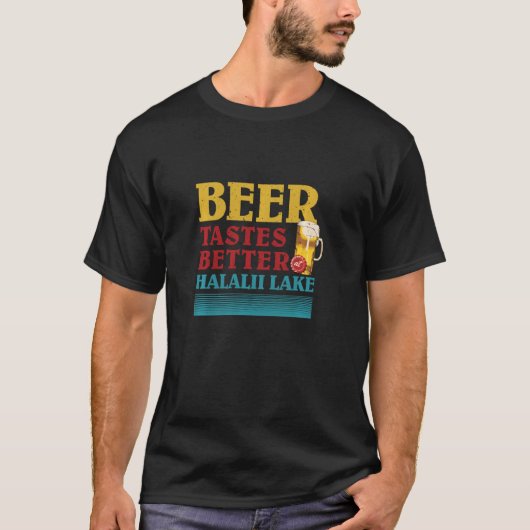 Halalii Lake Life Beer tast beter aan de L T-shirt (Voorkant)