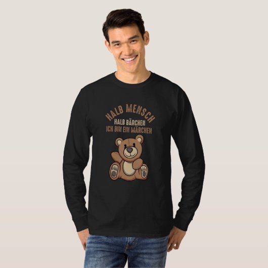 Halb Mensch Halbbärchen Ich Bin Ein Märchen Teddy T-shirt (Voorkant volledig)