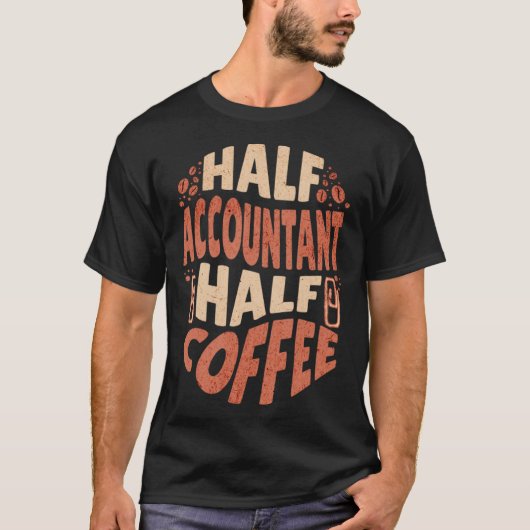 Half Accountant Half Coffee  Coffee Math  CPA T-shirt (Voorkant)