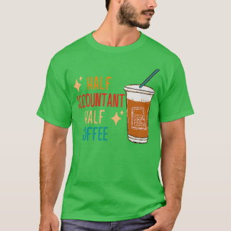 Half Accountant Half Koffie Accountant Gift Grappi T-shirt