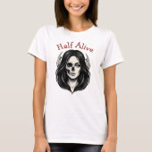 Half Alive Gotische Schedel Vrouw T-Shirt (Voorkant)