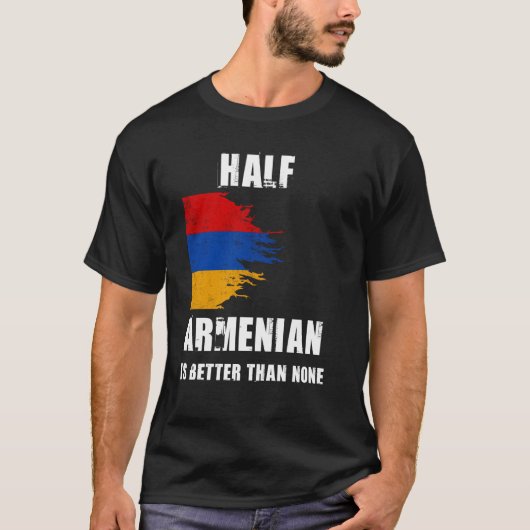 Half Armeens is beter dan geen grappig Armenië T-shirt (Voorkant)