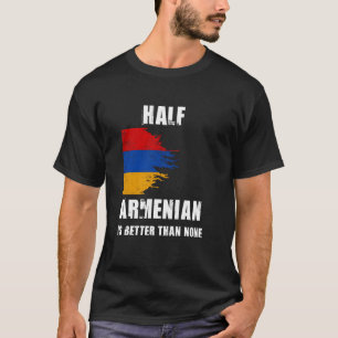 Half Armeens is beter dan geen grappig Armenië T-shirt