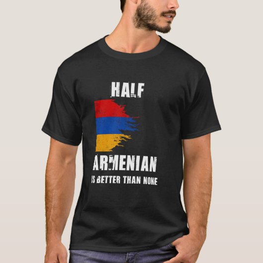 Half Armeens is beter dan geen grappig Armenië T-shirt (Voorkant)