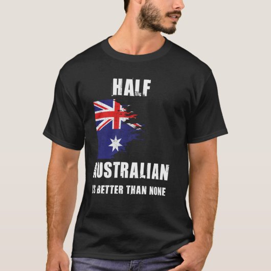 Half Australian is beter dan geen grappige Austral T-shirt (Voorkant)
