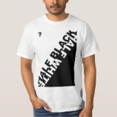 Half Black or Half White ? T-shirt (Voorkant)