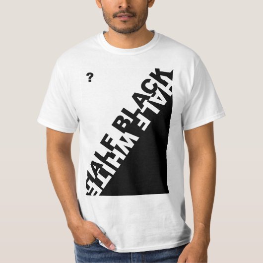 Half Black or Half White ? T-shirt (Voorkant)