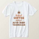 Half Coffee Half Auto Body Technician T-shirt (Design voorkant)