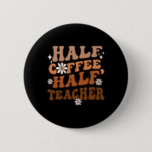 Half Coffee Half Leraar Inspirerende Citaten Voor  Ronde Button 5,7 Cm