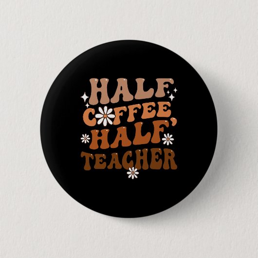 Half Coffee Half Leraar Inspirerende Citaten Voor Ronde Button 5,7 Cm (Voorkant)