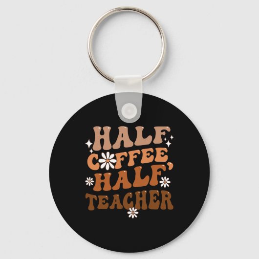 Half Coffee Half Leraar Inspirerende Citaten Voor Sleutelhanger (Voorkant)