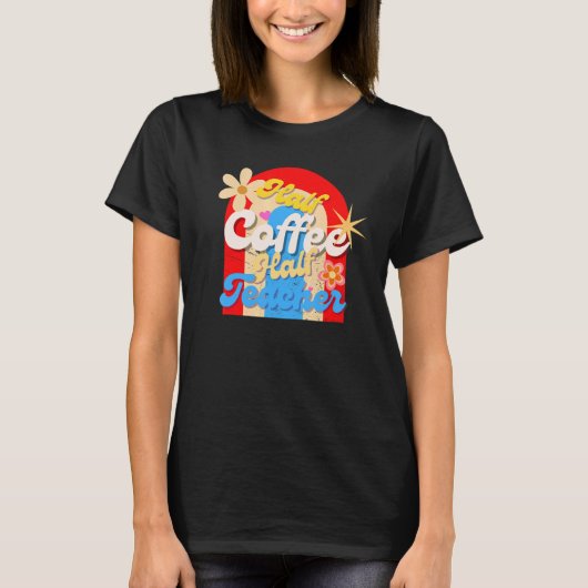 Half Coffee Half Leraar T-shirt (Voorkant)