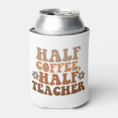 Half Coffee Half Leraar Terug naar School Leraar Blikjeskoeler (Blikje Voorkant)