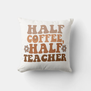 Half Coffee Half Leraar Terug naar School Leraar Kussen