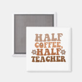 Half Coffee Half Leraar Terug naar School Leraar Magneet (Voorkant / Achterkant)