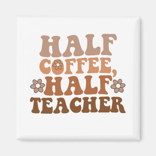 Half Coffee Half Leraar Terug naar School Leraar Magneet (Voorkant)