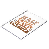 Half Coffee Half Leraar Terug naar School Leraar Notitieboek (Linkerzijde)