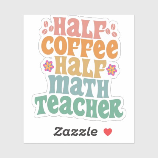 Half Coffee Half Math Teacher Funny School Student Sticker (Vel)