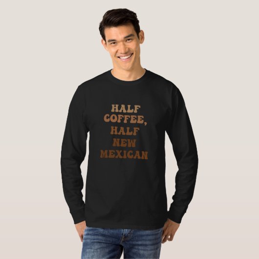 Half Coffee Half New Mexican T-shirt (Voorkant volledig)