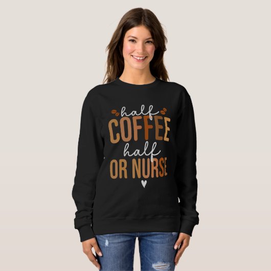 Half Coffee Half OR Nurse Nursing Operating Room N Trui (Voorkant volledig)