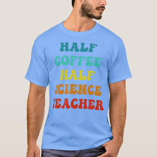 Half Coffee Half Science Teacher Inspirerend Quo T-shirt
