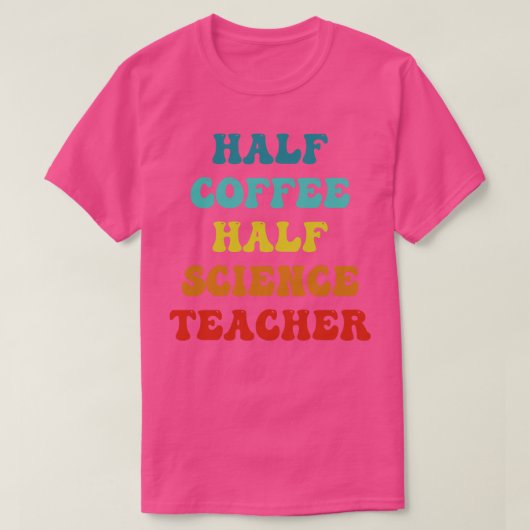 Half Coffee Half Science Teacher Inspirerend Quo T-shirt (Design voorkant)