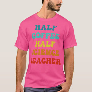 Half Coffee Half Science Teacher Inspirerend Quo T-shirt