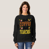 Half Coffee Half teacher First Day of School Teach Trui (Voorkant volledig)