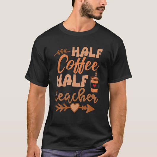 Half Coffee Half Teacher Funny Retro Teacher Inspi T-shirt (Voorkant)