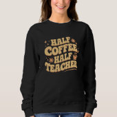 Half Coffee, Half Teacher  Trui (Voorkant)