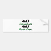 Half criminoloog Half Zombie Slayer Bumpersticker (Voorkant)