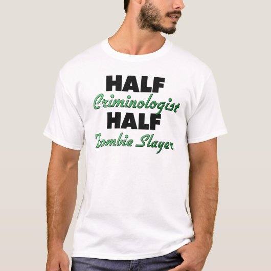 Half criminoloog Half Zombie Slayer T-shirt (Voorkant)