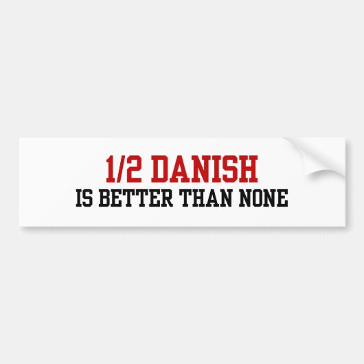 half Deens Bumpersticker (Voorkant)