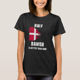 Half Deens is beter dan geen grappig Denemarken T-shirt