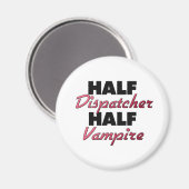Half Dispatcher Half Vampire Magneet (Voorkant / Achterkant)