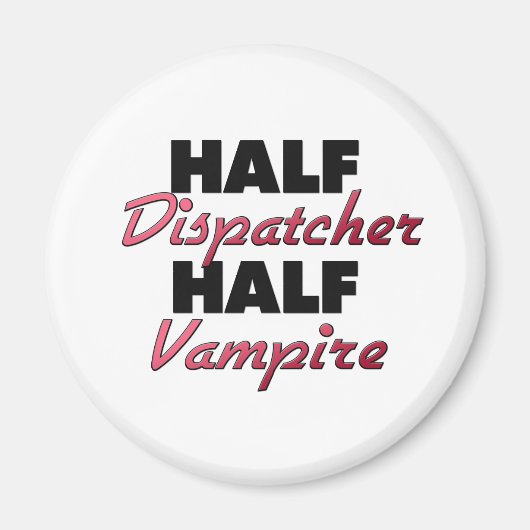 Half Dispatcher Half Vampire Magneet (Voorkant)