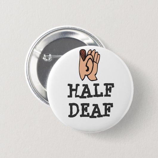 Half doaf Badge Ronde Button 5,7 Cm (Voorkant /achterkant)
