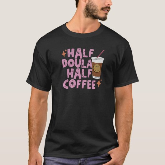 Half Doula Half Coffee Distressed Coffee Lover Bir T-shirt (Voorkant)
